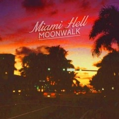 Moonwalk - Miami Hell