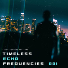 Tranceformerz  Presents Timeless Echo Frequencies 001