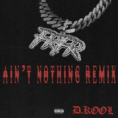 Aint Nothin - Kalan FRFR Remix