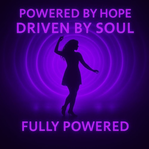 Powered By Hope, Driven By Soul - Fully Powered
