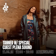 Tanner W/ Special Guest Plena Sound - Aaja Radio 21/5/24