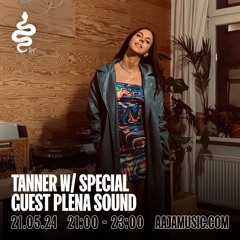 Tanner W/ Special Guest Plena Sound - Aaja Radio 21/5/24