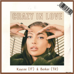 Sofia karlberg - Crazy in Love [ Kaycee(IT) & Berker (TR) Remix]