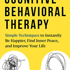 FREE PDF 💑 Cognitive Behavioral Therapy: Simple Techniques to Instantly Be Happier,