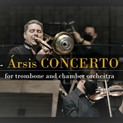 Ársis CONCERTO for trombone and chamber Orchestra (2021) excerpt