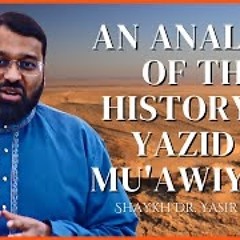 An Analysis Of The History Of Yazid B. Mu'awiyyah | Muharram | Shaykh Dr. Yasir Qadhi