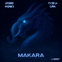 Ty de la Luna x Hydro Wonky - Makara