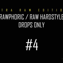 Xtra Raw Edition #2 / Rawphoric / Raw Hardstyle - Drops Only - StrikerJumper / Mix #4