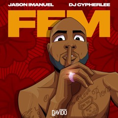 Davido - FEM (Jason Imanuel & DJ Cypherlee's Remix)