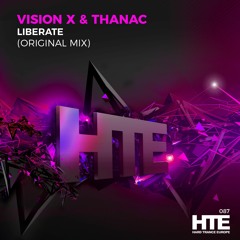 Vision X & Thanac - Liberate [HTE Recordings]