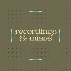 recordings & mixes