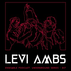 ENSEMBLE PODCAST - UNDERGROUND SERIES 017: Levi Ambs