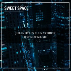 FREE DOWNLOAD: Julia H1lls Feat. Ennydr0n - Hypnotize Me (Original Mix) [Sweet Space]