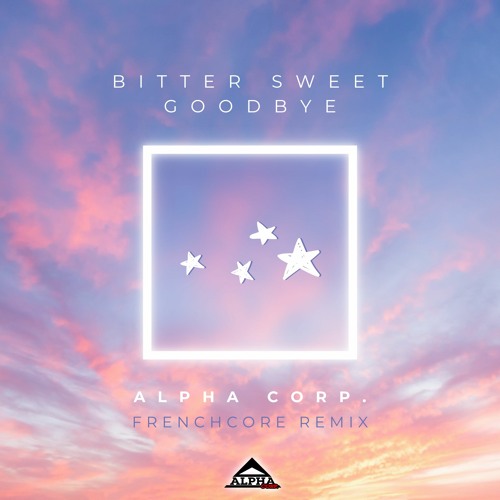 Issey Cross – Bitter Sweet Goodbye (Alpha Corp. Frenchcore Remix)