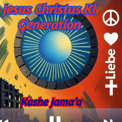 Kashe Jama’a - Jesus Christus KI Generation