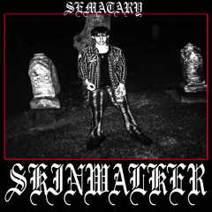 SEMATARY - SKINWALKER **OG** [NON-DRUNGED VERSION]