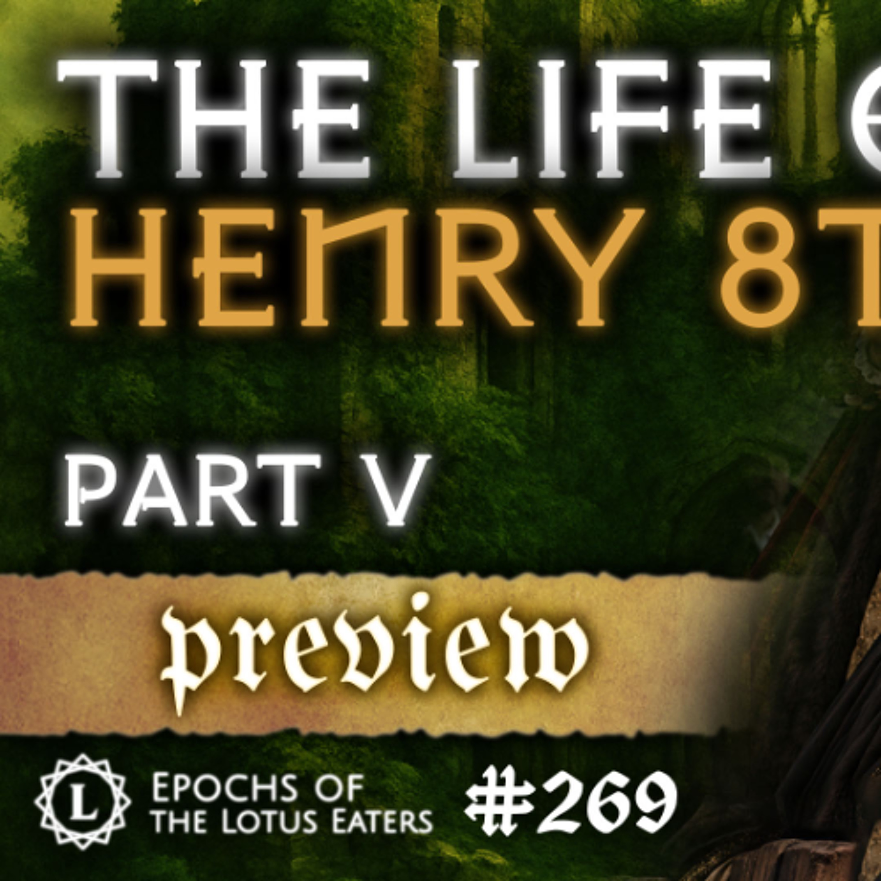 PREVIEW: Epochs #269 | The Life of Henry VIII: Part V