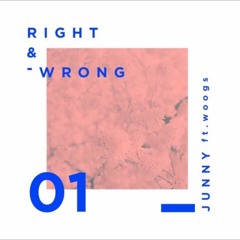 Right n Wrong - Junny ft. Woogs