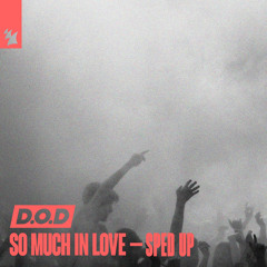 D.O.D x xxtristanxo - So Much In Love - Sped Up