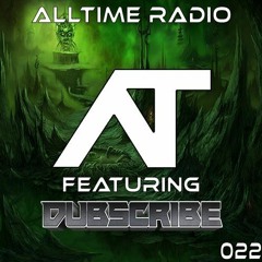 AllTime Radio Ep. 022 (Feat. Dubscribe)