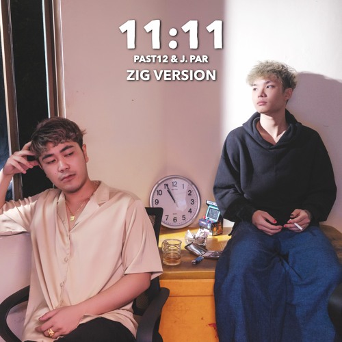 11:11 PAST12 & J. Par (ZiG Version)