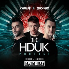 HDUK Podcast Episode 14 - Cally & Shocker ft. David Rust | Free Download