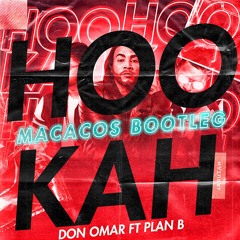 Don Omar Ft Plan B - Hookah (MACACOS Bootleg) Freedownload