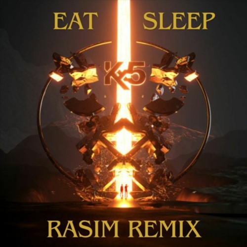 Kx5 - Eat Sleep (RASIM Remix)