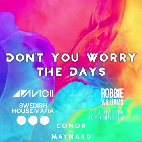 Avicii & Robbie Williams vs. SHM & John Martin vs. Conor Maynard - Don't You Worry The Days