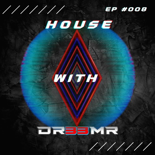House with DR33MR EP #008