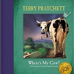 [Read] Online Where's my cow ? BY : Terry Pratchett (Author),MELVYN GRANT (Author)