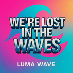 We re lost in the waves