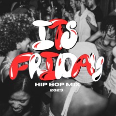 Its Friday (Hip Hop 2023 Mix)
