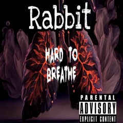 Rabbit X Hard To Breathe