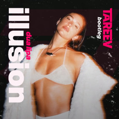 Dua Lipa - Illusion ( TaReeV Bootleg )