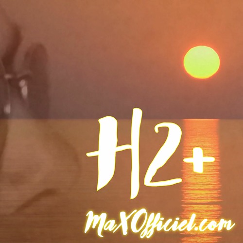 Stream H2+ by MaX | Listen online for free on SoundCloud