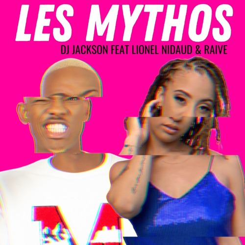 DJ JACKSON FEAT LIONEL NIDAUD &  RAIVE - Les Mythos MSTR 071020