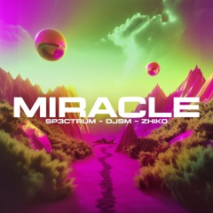 SP3CTRUM, DJSM, ZHIKO - Miracle (Sped Up)