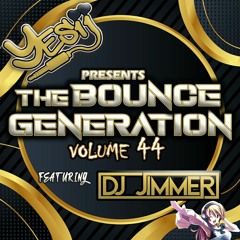 Yes ii presents The Bounce Generation vol 44 feat Dj Jimmer 💯💥💥