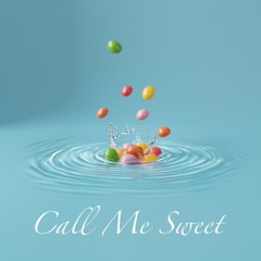 Call Me Sweet Ft. MacEnzie Blue