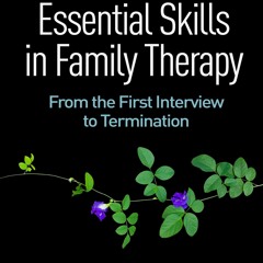 [PDF] READ Free Essential Skills in Family Therapy: From the First Int