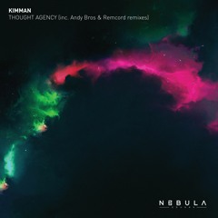 PREMIERE: Kimman - Thought Agency (Andy Bros Remix)  [NEBULA SOUNDS]