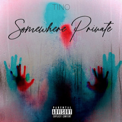 Tino - Somewhere Private