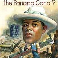 [Access] EBOOK EPUB KINDLE PDF What Is the Panama Canal? (What Was?) by Janet B. Pasc