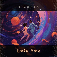 J Cutta - Lose You