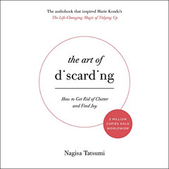[ACCESS] EPUB 📦 The Art of Discarding: How to Get Rid of Clutter and Find Joy by  Na