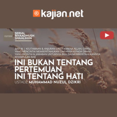 1658. Ini Bukan Tentang Pertemuan, Ini Tentang Hati - Ustadz Muhammad Nuzul Dzikri, Lc.
