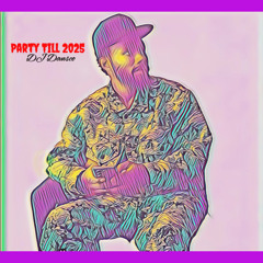 Party Till 2025