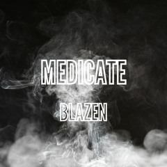 Medicate - Blazen