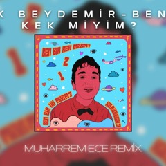 Ufuk Beydemir - Ben Bir Kek Miyim ? ( Muharrem Ece Remix )
